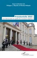 PRESIDENTIELLE 2022 : UNE DEMOCRATIE EN QUETE DE NOUVEAUX REPERES ?