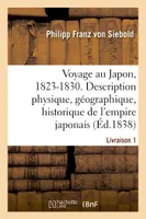 Voyage au Japon, 1823-1830. Livraison 1, Description physique, géographique et historique de l'empire japonais, de Jezo, des îles Kuriles