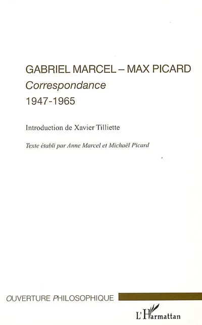 Livres Sciences Humaines et Sociales Philosophie Gabriel Marcel - Max Picard, Correspondance 1947-1965 Gabriel Marcel, Michaël Picard