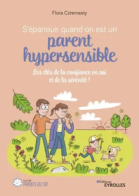 S'épanouir quand on est un parent hypersensible, Les clés de la confiance en soi et de la sérénité !
