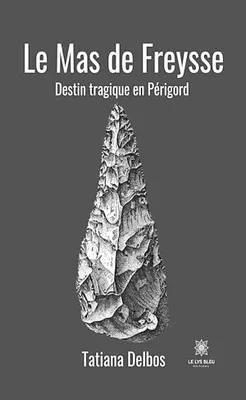 Le Mas de Freysse, Destin tragique en Périgord