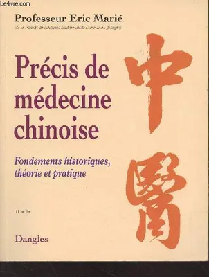 Précis de médecine chinoise - fondements historiques, théorie et pratique, fondements historiques, théorie et pratique