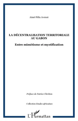 La décentralisation territoriale au Gabon, Entre mimétisme et mystification