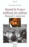 Quand la France préférait les taliban, Massoud in Memoriam