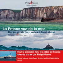 [Premier volume], Des plages du Nord au Mont-Saint-Michel, La France vue de la mer - Des plages du Nord au Mont-Saint-Michel