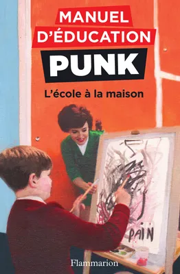 Manuel d'éducation punk (Tome 3) - L'école à la maison