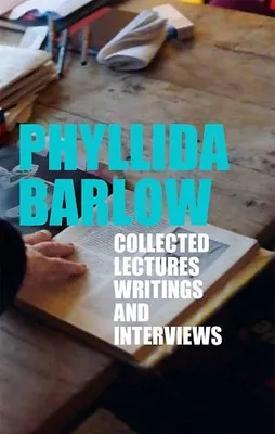 Phyllida Barlow Collected Lectures Writings and Interviews /anglais