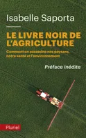 Le livre noir de l'agriculture, Comment on assassine nos paysans, notre santé et l’environnement