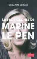 La Face cachée de Marine Le Pen