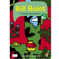 Bill Bolet Le roi des champignons