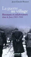 La guerre au village, Résistants et collaborateurs dans le jura, 1943-1944