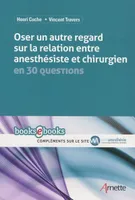 Oser un autre regard sur la relation entre anesthésiste et chirurgien en 30 questions