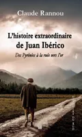 L'histoire extraordinaire de Juan Ibérico, Des pyrénées à la ruée vers l'or
