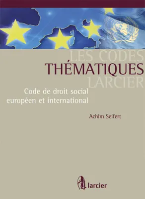 Les Codes thématiques Larcier, Code de droit social européen et international