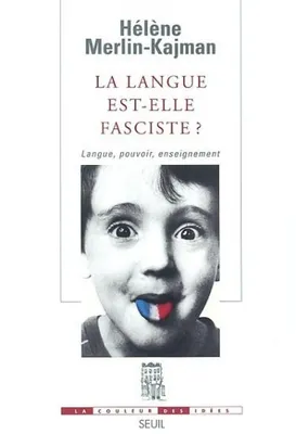 La Langue est-elle fasciste ? Langue, pouvoir, enseignement, langue, pouvoir, enseignement