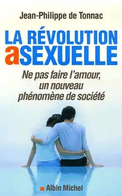 La Révolution asexuelle, Ne pas faire l'amour, un nouveau phénomène de société