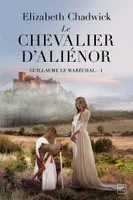 1, Guillaume le Maréchal, T1 : Le Chevalier d'Aliénor