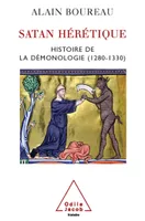 SATAN HERETIQUE - HISTOIRE DE LA DEMONOLOGIE (1280-1330), Histoire de la démonologie (1280-1330)