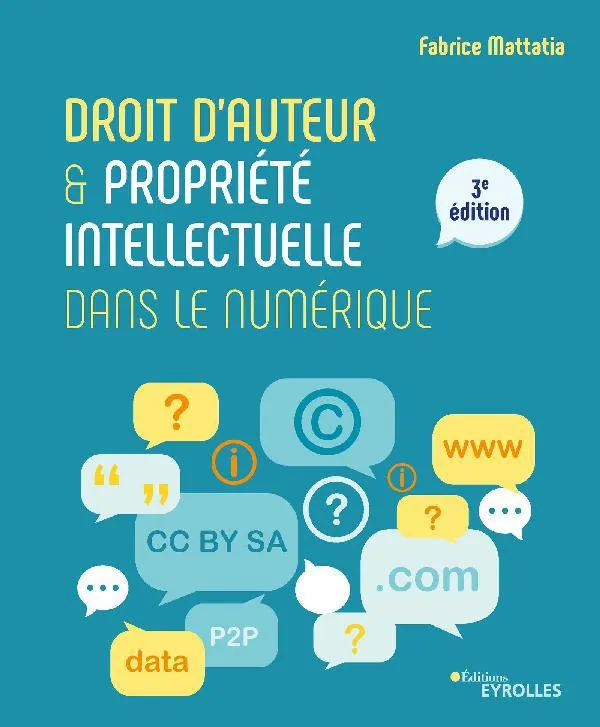 Livres Économie-Droit-Gestion Droit Généralités Droit d'auteur & propriété intellectuelle dans le numérique, 3E EDITION Fabrice Mattatia