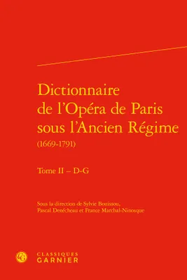 2, Dictionnaire de l'Opéra de Paris sous l'Ancien Régime, 1669-1791