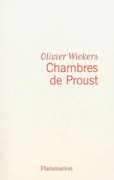 Chambres de Proust Olivier Wickers