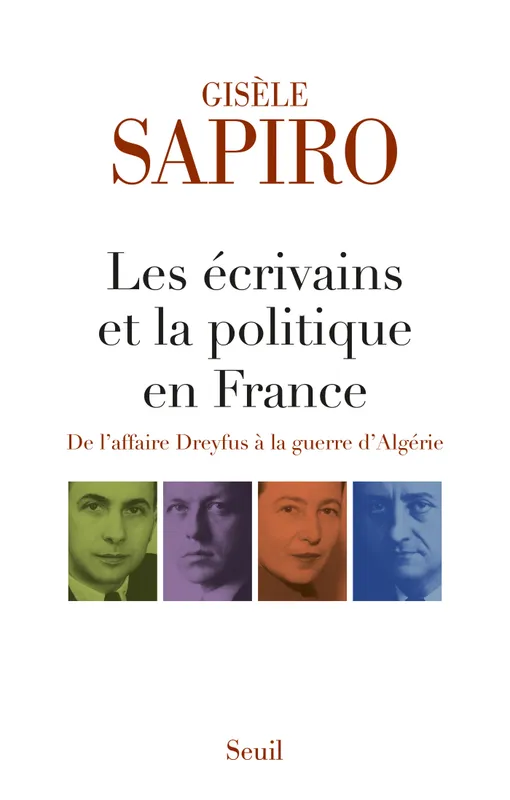 Les écrivains et la politique en France - De l'affaire Dreyfus à la guerre d'Algérie Gisèle Sapiro