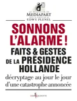 Sonnons l'alarme !, Faits et gestes de la présidence Hollande
