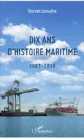 Dix ans d'histoire maritime, 2007-2016