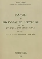 Manuel de bibliographie littéraire pour les XVI°, XVII° et XVIII° siècles français, 1936-1945