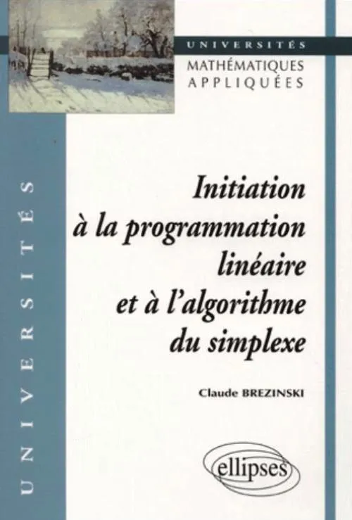 Livres Informatique Initiation à la programmation linéaire et à l'algorithme du simplexe Claude Brezinski