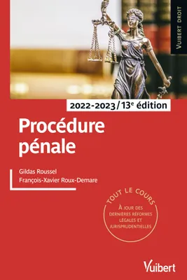 Procédure pénale 2022/2023, Tout le cours à jour des dernières réformes légales et jurisprudentielles