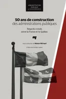 50 ANS DE CONSTRUCTION DES ADMINISTRATIONS PUBLIQUES