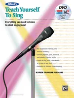 Teach Yourself To Sing, Everything You Need to Know to Start Singing Now!