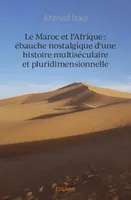 Le Maroc et l'Afrique : ébauche nostalgique d'une histoire multiséculaire et pluridimensionnelle