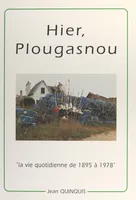 Hier, Plougasnou, La vie quotidienne en photos : 1895-1978