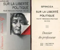SUR LA LIBERTE POLITIQUE - TRAITE THEOLOGICO-POLITIQUE - XVI à XX - EN 2 VOLUMES / LIVRE + DOSSIER DU PROFESSEUR., 