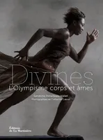 Divines. L'Olympisme corps et âmes