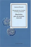 1, Recherches sur l'Algérie à l'époque ottomane, I. Monnaies, prix et revenus, 1520-1830