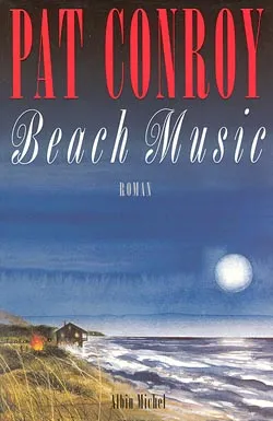 Livres Littérature et Essais littéraires Romans contemporains Etranger Beach Music, roman Pat Conroy