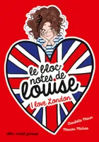 Le bloc-notes de Louise, 3, I love London, Le bloc-notes de Louise - tome 3