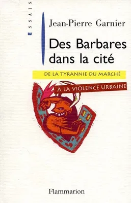 Des barbares dans la cité, De la tyrannie du marché à la violence urbaine