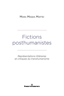 Fictions posthumanistes, Représentations littéraires et critiques du transhumanisme