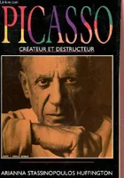 Picasso créateur et destructeur., créateur et destructeur
