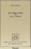 De l'irritation et de la folie (1828), ouvrage dans lequel les rapports du physique et du moral sont établis sur les bases de la médecine physiologique