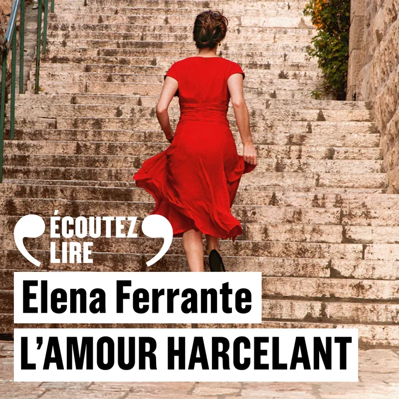 L'amour harcelant Elena Ferrante