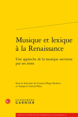 Musique et lexique à la Renaissance, Une approche de la musique ancienne par ses mots