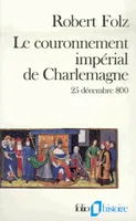 Le couronnement impérial de Charlemagne, (25 décembre 800)