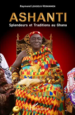 Ashanti Splendeurs et Traditions au Ghana, 68 photos couleurs et 77 illustrations noir et blanc
