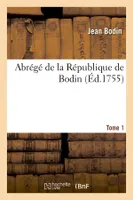 Abrégé de la République de Bodin. Tome 1 (Éd.1755)