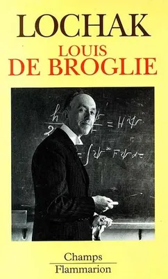 Louis de broglie - un prince de la science, un prince de la science